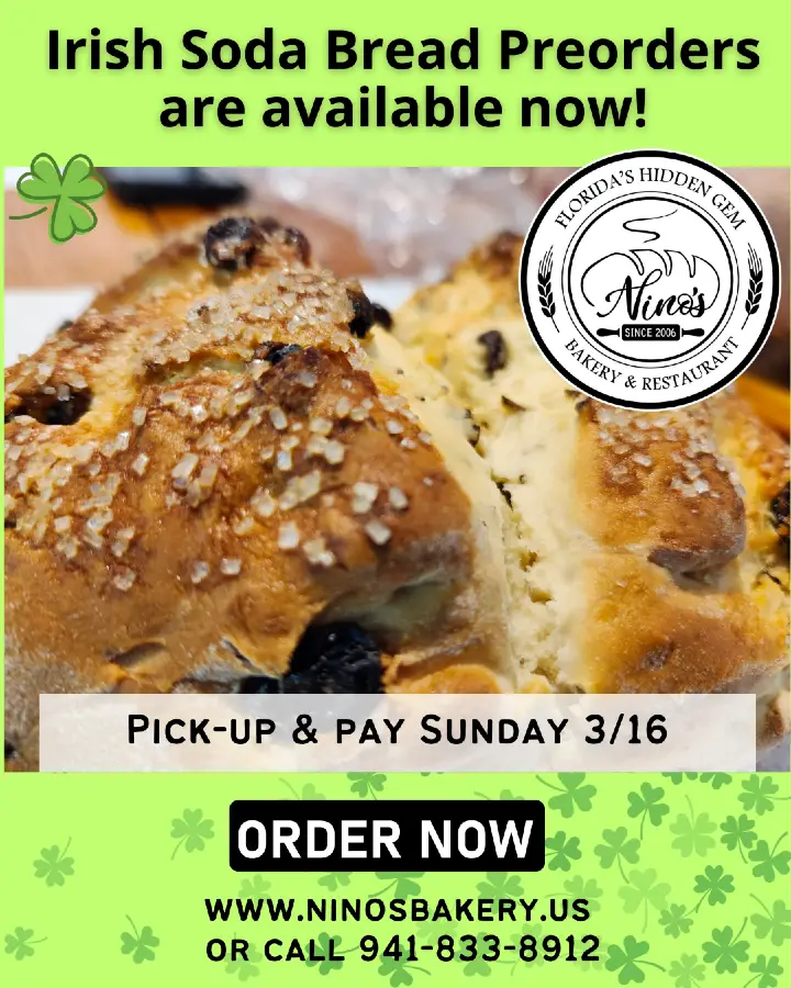 A picture of a scrupmtious loaf of Irish soda bread with the words "Irish Soda Bread Preorders are now available! Soda Irish bread is made fresh at Nino's Bakery in Punta Gorda, FL